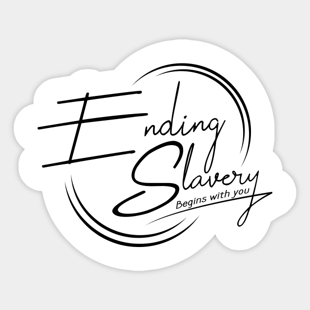 'Ending Slavery Begins With You' Human Trafficking Shirt Sticker by ourwackyhome